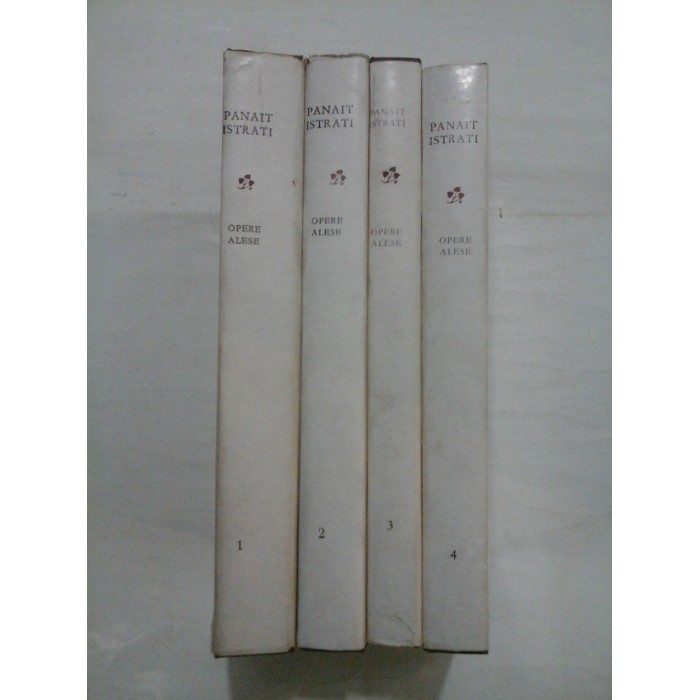 PANAIT  ISTRATI  -   OPERE  ALESE  vol. I, II, III, IV